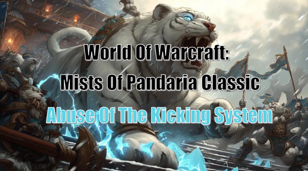 How Can We Address The Widespread Abuse Of The Kick System In WoW MoP Classic? – Analysis From The Perspective Of EZG.com