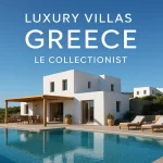 Luxury Villas Greece Le Collectionist